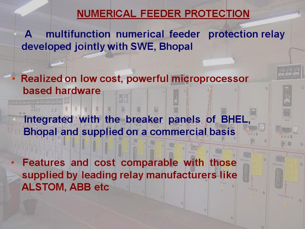 NUMERICAL FEEDER PROTECTION A multifunction numerical feeder protection relay developed jointly with SWE, Bhopal